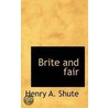 Brite And Fair door Henry A. Shute