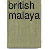 British Malaya door Sir Frank Athelstane Swettenham