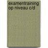 Examentraining op niveau C/D by C. Borgers