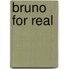 Bruno for Real door Caroline Adderson