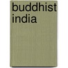 Buddhist India door Onbekend
