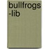 Bullfrogs -Lib
