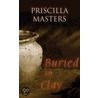 Buried in Clay by Priscilla Masters