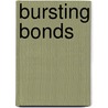 Bursting Bonds by William Pickens