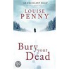 Bury Your Dead door Louise Penny