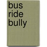 Bus Ride Bully door Lori Mortensen