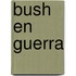 Bush En Guerra