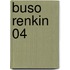 Buso Renkin 04