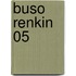 Buso Renkin 05