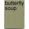 Butterfly Soup by Jan Marsh