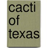 Cacti Of Texas door Shirley A. Powell