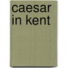 Caesar in Kent door Onbekend