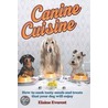 Canine Cuisine door Elaine Everest