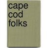 Cape Cod Folks door Sarah P. McLean Greene