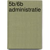 5B/6B administratie door Th.R. van den Broek