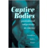 Captive Bodies door Professor Gwendolyn Audrey Foster