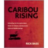 Caribou Rising door Rick Bass
