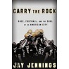Carry the Rock by Jay Jennings