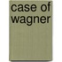 Case of Wagner