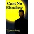Cast No Shadow