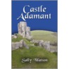 Castle Adamant door Sally Watson