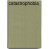 Catastrophobia door Barbara Hand Clow