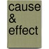 Cause & Effect