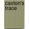 Caxton's Trace door Onbekend