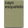 Cayo Esqueleto by Anthony Horowitz