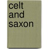 Celt And Saxon door George Meredith