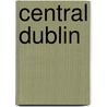 Central Dublin by Derek Stanley