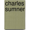 Charles Sumner door Moorfield Storey
