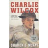 Charlie Wilcox by Sharon McKay