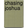 Chasing Joshua door Cara North