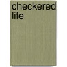 Checkered Life door John Alexander Joyce