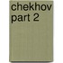 Chekhov Part 2