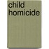 Child Homicide