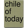 Chile Of Today door Adolfo Ortuzar