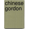 Chinese Gordon by Archibald Forbes