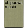 Chippewa Music door Frances Densmore