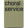 Choral Service by Unknown