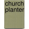 Church Planter door Darrin Patrick