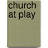 Church at Play