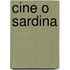 Cine O Sardina