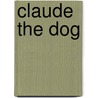 Claude the Dog door Dick Gackenbach