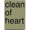 Clean of Heart by Rosemarie Scott