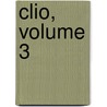 Clio, Volume 3 by James Gates Percival