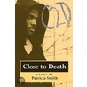 Close to Death by Patricia Smith
