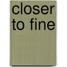 Closer to Fine door Meri Weiss