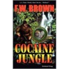 Cocaine Jungle by F.W. Brown